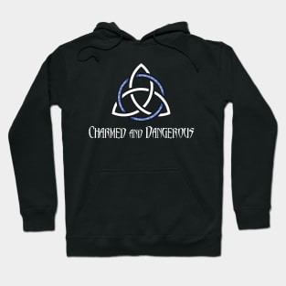 Charmed and Dangerous Hoodie